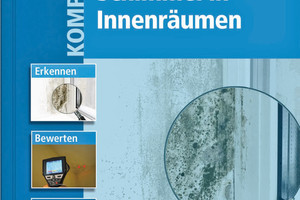  Kompendium Schimmel in Innenräumen Erkennen, Bewerten und Sanieren Constanze Messal 2017, Fraunhofer IRB Verlag, etwa 300 Seiten, viele Abbildungen und Tabellen, gebunden ISBN 978-3-8167-9313-7 _ Preis 59,? Euro 