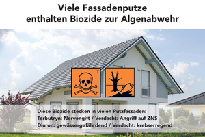  Bei Bioziden, die organischen Fassadenputzen häufig zum Schutz gegen Algen- und Pilzwachstum beigemischt werden, handelt es sich zumeist um eine Kombination von mehreren giftigen Wirkstoffen 