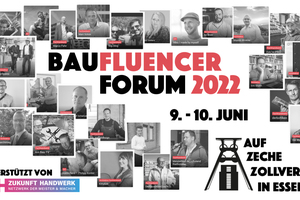  Startschuss für das zweite Baufluencer-Forum! Im Juni 2022 treffen sich Influencer aus dem Fachhandwerk, der Architektur und der DIY-Szene mit Unternehmen aus der Baubranche zum Austausch auf Zeche Zollverein. 