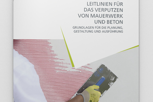  Die „Leitlinien“ für das Verputzen von Mauerwerk und Beton“ wurden umfassend aktualisiert.  