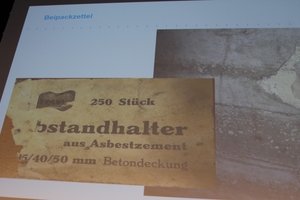  Oft helfen auch einbetonierte Beipackzettel bei der Suche nach asbesthaltigen Abstandhaltern, wie Dr. Martin Hönig von der Wessling Consulting Engineering in seinem Vortrag zeigte 